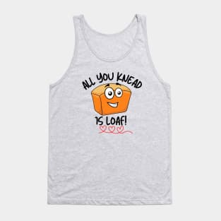 All You Knead is Loaf Tank Top